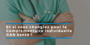 Pourquoi opter pour GAN Assurances Santé Individuelle ?
