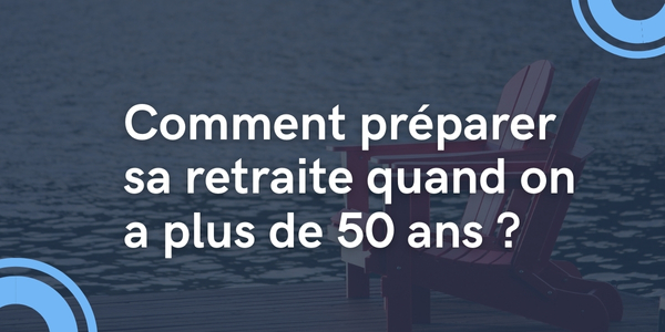Comment préparer sa retraite avec le PER quand on a plus de 50 ans