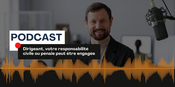 En tant que Dirigeant, votre responsabilité civile ou pénale peut être engagée. Quelles sont alors les assurances pour vous protéger ?