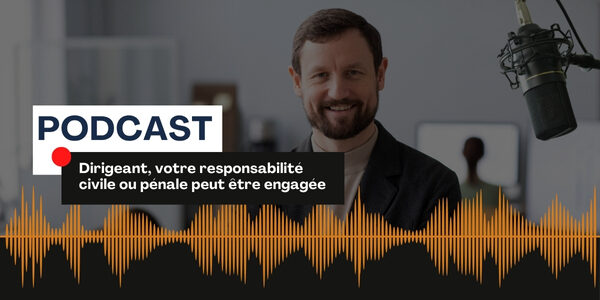 En tant que Dirigeant, votre responsabilité civile ou pénale peut être engagée. Quelles sont alors les assurances pour vous protéger ?