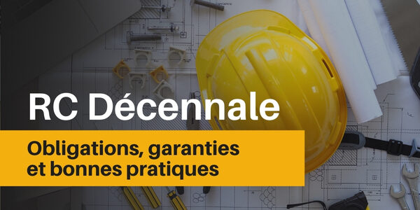 WEB PTA RC DECENNALE RC Décennale : obligations, garanties et bonnes pratiques
