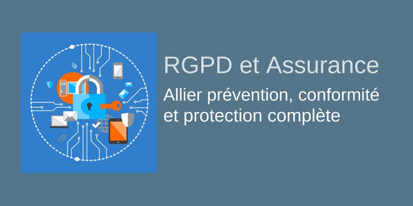 WEB PTA RGPD CYBER RGPD et Assurance : Comment allier prévention, conformité et protection complète